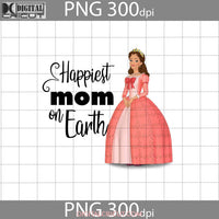 Happiest Mom On Earth Png Miranda Queen Sofia The First Mothers Day Images 300Dpi