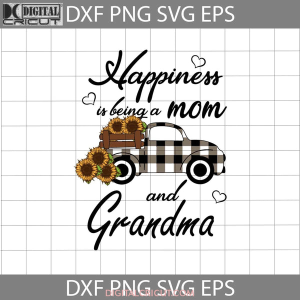 Happiness Is Being A Mom And Grandma Svg Truck Mothers Day Svg Mother Svg Happy Cricut File Clipart