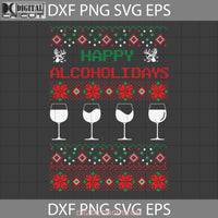 Happy Alcoholidays Svg Wine Ugly Christmas Gift Cricut File Clipart Png Eps Dxf