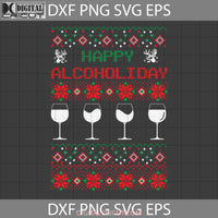 Happy Alcoholidays Svg Wine Ugly Christmas Gift Cricut File Clipart Png Eps Dxf