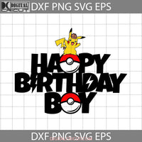 Pikachu Happy Birthday Boy Svg Cartoon Cricut File Clipart Png Eps Dxf