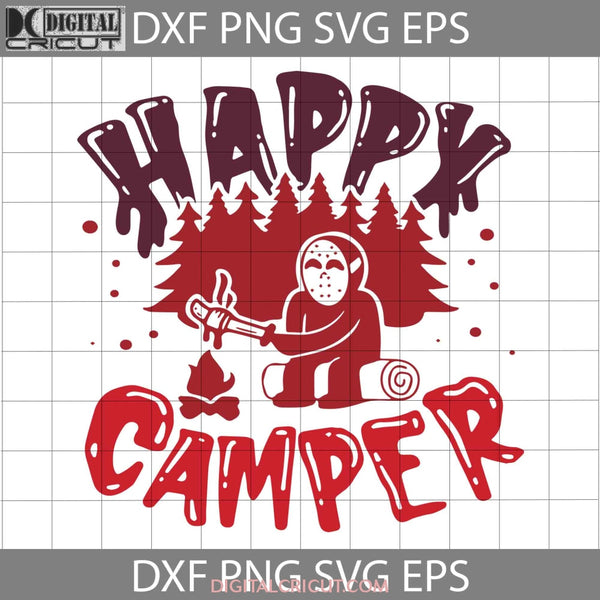 Happy Camper Svg Halloween Gift Svg Funny Cuties Horror Cricut File Clipart Png Eps Dxf