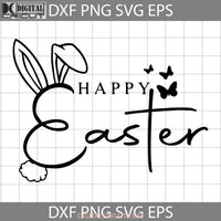 Happy Easter Svg Bunny Easters Day Svg. Cricut File Clipart Png Eps Dxf