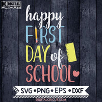 Happy First Day Of School Svg Teacher Back To Png Eps Dxf
