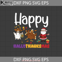 Happy Hallothanksmas Svg Boo Turkey Santa Halloween Thanksgiving Christmas Cricut File Clipart Png