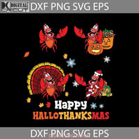 Happy Hallothanksmas Svg Shrimp Halloween Thanksgiving Svg Christmas Cricut File Clipart Png Eps Dxf