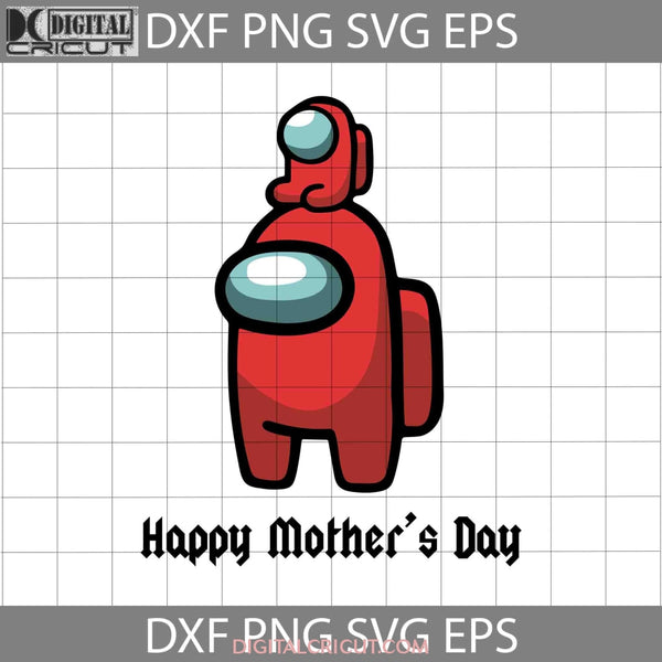 Happy Mothers Day Among Us Svg Cricut File Clipart Png Eps Dxf