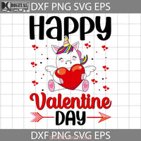 Happy Valentine Day Svg Unicorn Valentines Svg Cricut File Clipart Png Eps Dxf