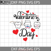 Happy Valentines Day Svg Teeth Dental Tooth Dentist Love Cricut File Clipart Gift Png Eps Dxf