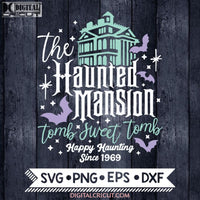 Haunted Mansion Svg, Haunted Mansion Tomb Sweet Tomb Svg, Hitch Hiking Ghosts Svg, Halloween Svg
