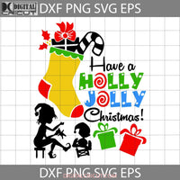 Have A Holly Jolly Christmas Svg Svg Cricut File Clipart Png Eps Dxf
