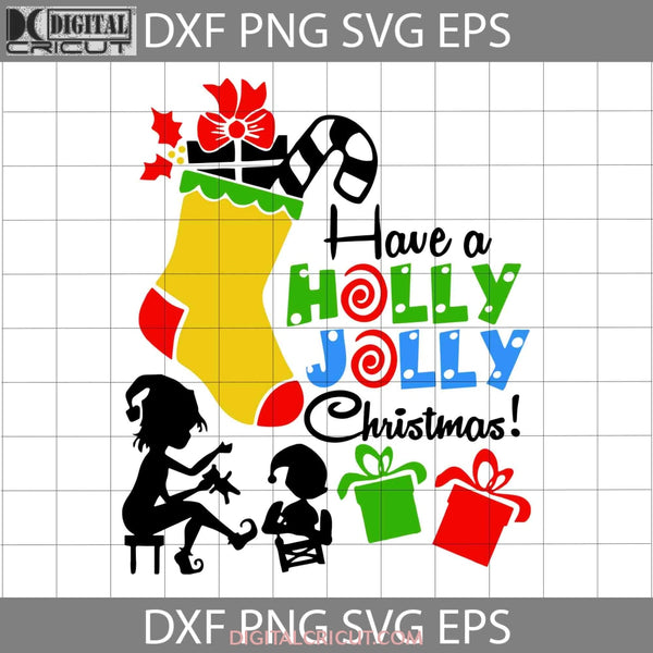 Have A Holly Jolly Christmas Svg Svg Cricut File Clipart Png Eps Dxf