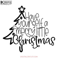 Have Yourself A Merry Little Christmas, Holiday Free Svg File