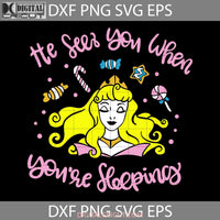 He Sees You When Youre Sleeping Svg Cricut File Clipart Png Eps Dxf