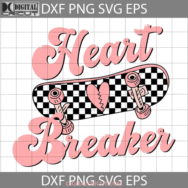 Heart Breaker Svg Skateboard Valentines Day Cricut File Clipart Png Eps Dxf