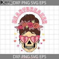 Heartbreaker Skull Svg Messy Bun Valentines Day Cricut File Clipart Png Eps Dxf