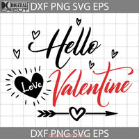 Hello Valentine Svg Love Heart Valentines Day Cricut File Clipart Png Eps Dxf