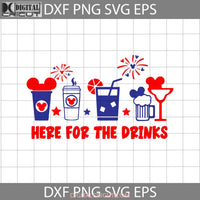 Here For The Drinks Svg Snacks Mickey Head 4Th Of July Independence Day Usa Flag Cricut File Clipart