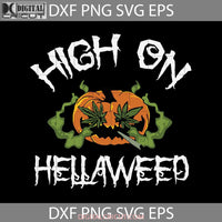 High On Hellaweed Halloween Svg Gift Cricut File Clipart Png Eps Dxf