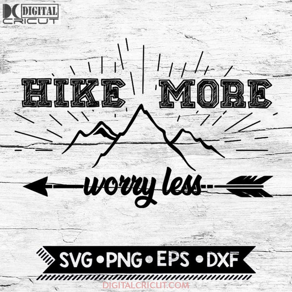 Hike More Worry Less Svg, Cricut File, Svg, Hiking Svg, Camping Svg