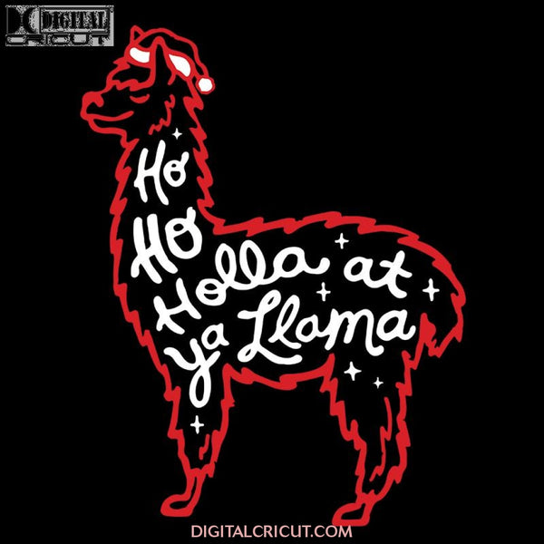 Ho Ho Ho Holla At Ya Llama Christmas Svg, Satan Svg, Believed Svg, Cricut File, Clipart, Christmas Svg, Merry Christmas Svg, Silhouette, Svg, Png, Eps, Dxf