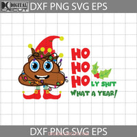 Ho Holy Shit What A Year Svg Santa Christmas Gift Svg Cricut File Clipart Png Eps Dxf