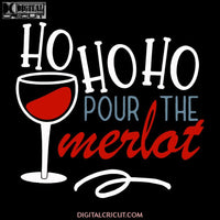 Ho Ho Ho Pour The Merlot Svg, Wine Svg, Drink Wine Svg, Christmas Svg, Merry Christmas Svg, Cricut File, Clipart, Svg, Png, Eps, Dxf