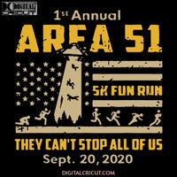 Hot 1st Annual Storm Area 51 5k Fun Run They Can't Stop UFO Alien, UFO Alien svg, UFO Alien png