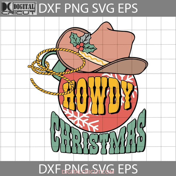 Howdy Christmas Svg Country Western Cowboy Hat Svg Cricut File Clipart Png Eps Dxf