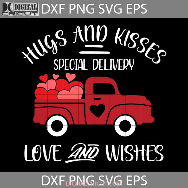 Hugs And Kisses Special Delivery Love Wishes Svg Truck Heart Valentines Day Cricut File Clipart Png