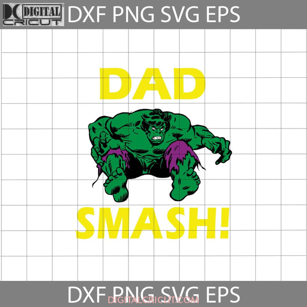 Hulk Incredible Dad Svg Smash Svg Fathers Day Cricut File Clipart Png Eps Dxf