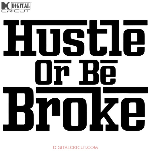 Hustle Or Be Broke Money Fresh Drip Graphic Svg Dxf Eps Png Instant Download