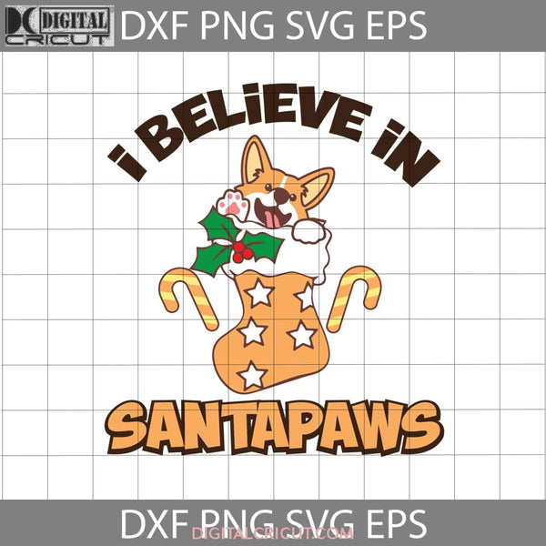 I Believe In Santapaws Svg Dog Christmas Corgi Gift Cricut File Clipart Png Eps Dxf