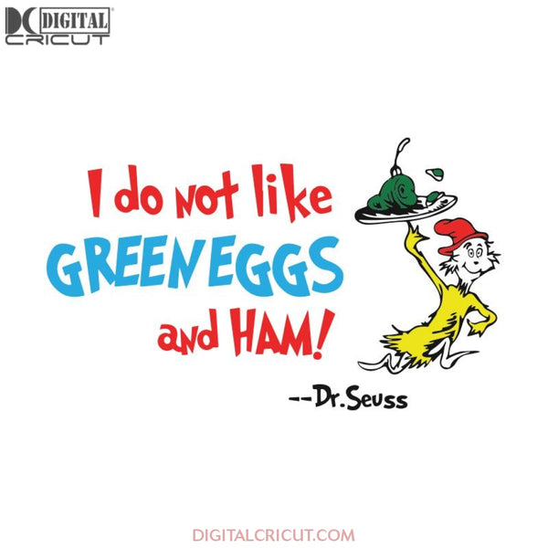 I Do Not Like Green Eggs And Ham Svg, The Cat In The Hat Svg, Dr. Seuss Svg, Dr Seuss Svg, Thing One Svg, Thing Two Svg, Fish One Svg, Fish Two Svg, The Rolax Svg, Png, Eps, Dxf