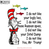 I do not like your bigly Svg, The Cat In The Hat Svg, Dr. Seuss Svg, Dr Seuss Svg, Thing One Svg, Thing Two Svg, Fish One Svg, Fish Two Svg, Cricut File, Clipart, The Rolax Svg, Png, Eps, Dxf