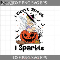 I Dont Spook Sparkle Svg Princess Halloween Svg Gift Cricut File Clipart Png Eps Dxf