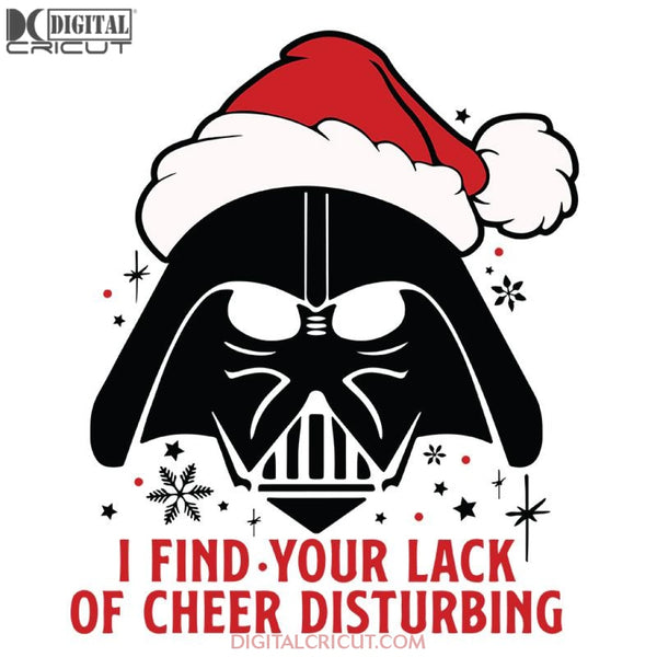Darth Vader Svg, I Find Your Lack Of Cheer Disturbing Svg, Cricut File, Clipart, Silhouette, Christmas Svg, Star Wars Svg