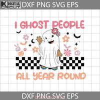 I Ghost People All Year Round Svg Lilo Boo Svg Cute Halloween Cricut File Clipart Png Eps Dxf