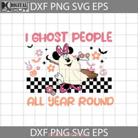 I Ghost People All Year Round Svg Minnie Boo Svg Cute Halloween Cricut File Clipart Png Eps Dxf