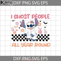 I Ghost People All Year Round Svg Stitch Boo Svg Cute Lilo And Halloween Cricut File Clipart Png Eps