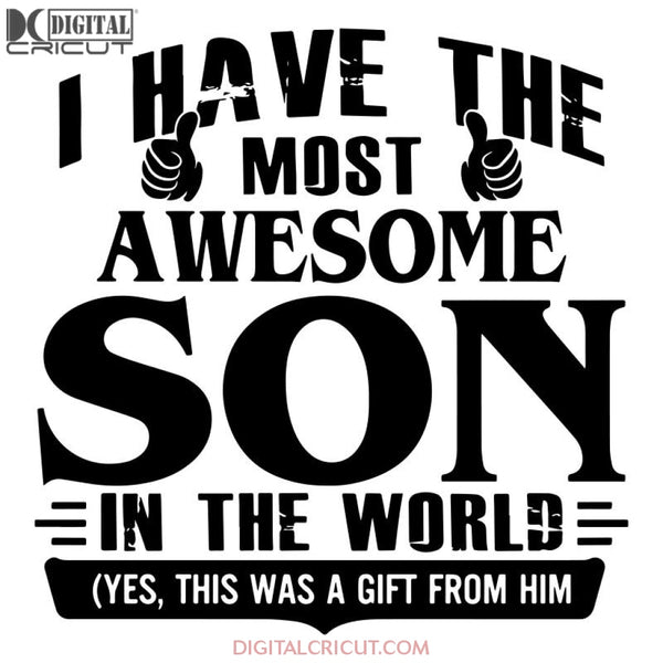 I Have The Most Awesome Son In World Svg Files For Silhouette Cricut Dxf Eps Png Instant Download