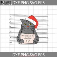 I Knocked Over The Christmas Tree Svg Cat Santa Cricut File Clipart Png Eps Dxf