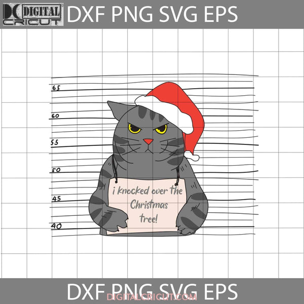 I Knocked Over The Christmas Tree Svg Cat Santa Cricut File Clipart Png Eps Dxf