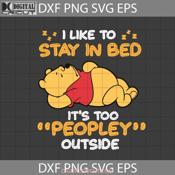 I Like To Stay In Bed Its Too Peopley Outside Svg Cartoon Cricut File Clipart Png Eps Dxf