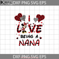 I Love Being A Nana Svg Minnie Mother Svg Mothers Day Cricut File Clipart Png Eps Dxf