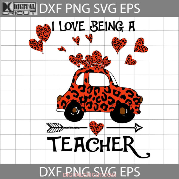 I Love Being A Teacher Svg Truck Heart Valentines Day Svg Cricut File Clipart Png Eps Dxf