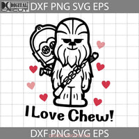 I Love Chew Svg Valentines Day Cricut File Clipart Png Eps Dxf