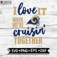 St. Louis Rams I Love It When We're Cruisin Together Svg, Cricut File, Svg, NFL Svg, St. Louis Rams Svg, Quote Svg