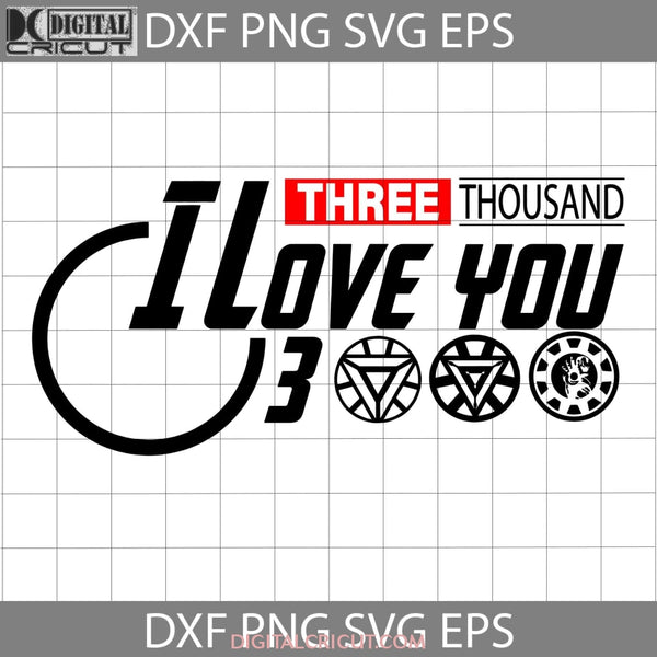 I Love You Three Thousand Svg Fathers Day Cricut File Clipart Png Eps Dxf