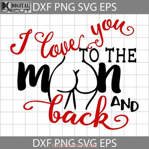 I Love You To The Moon And Back Svg Valentines Day Gift Cricut File Clipart Png Eps Dxf